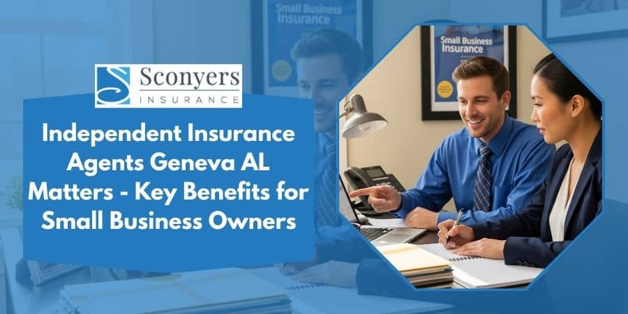 Independent Insurance Agents Geneva AL Matters – Key Benefits for Small Business Owners